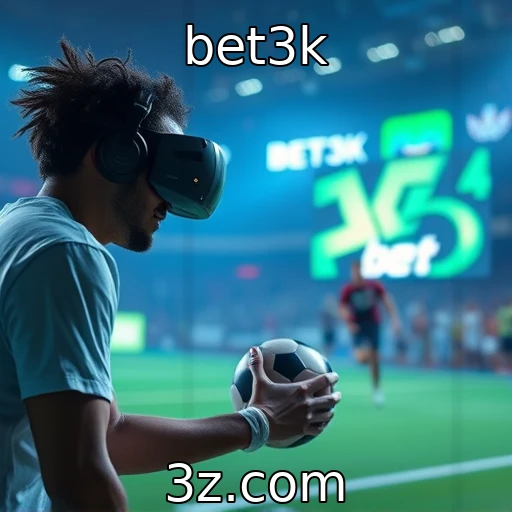bet3k | Influência da realidade virtual na experiência de jogo
